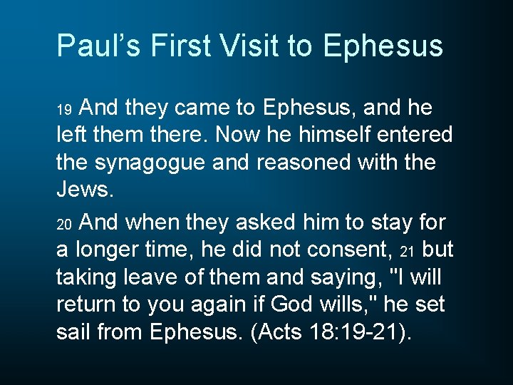 Paul’s First Visit to Ephesus And they came to Ephesus, and he left them