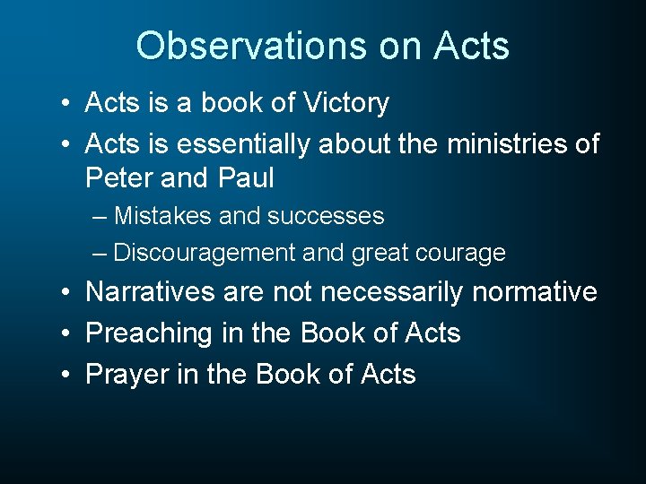 Observations on Acts • Acts is a book of Victory • Acts is essentially