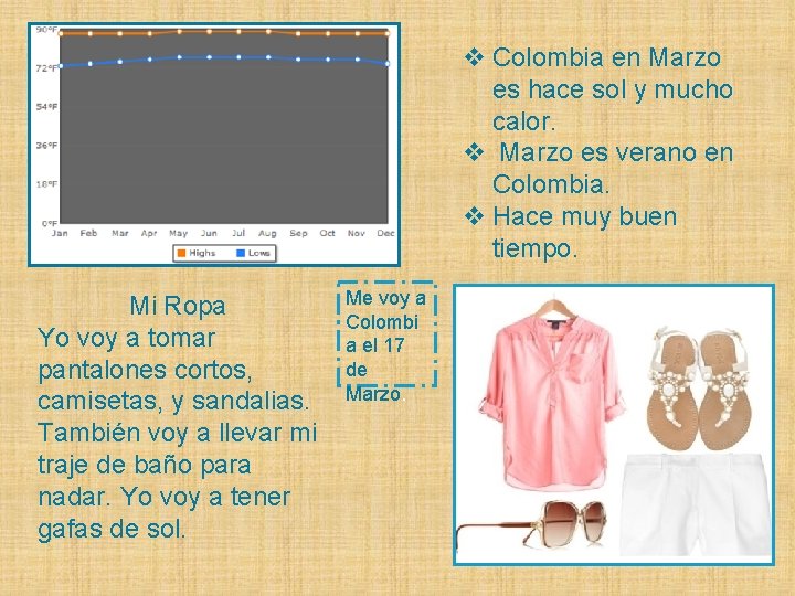 v Colombia en Marzo es hace sol y mucho calor. v Marzo es verano