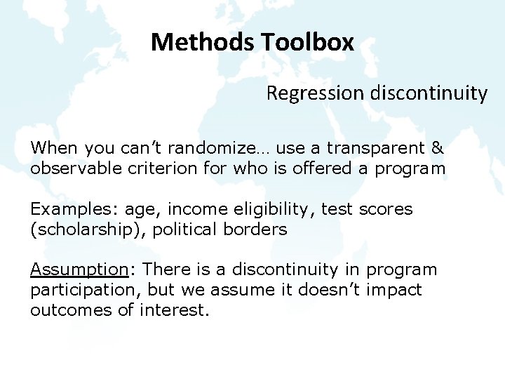 Methods Toolbox Regression discontinuity When you can’t randomize… use a transparent & observable criterion