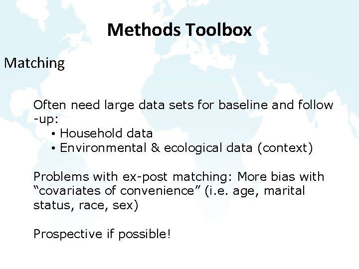 Methods Toolbox Matching Often need large data sets for baseline and follow -up: •