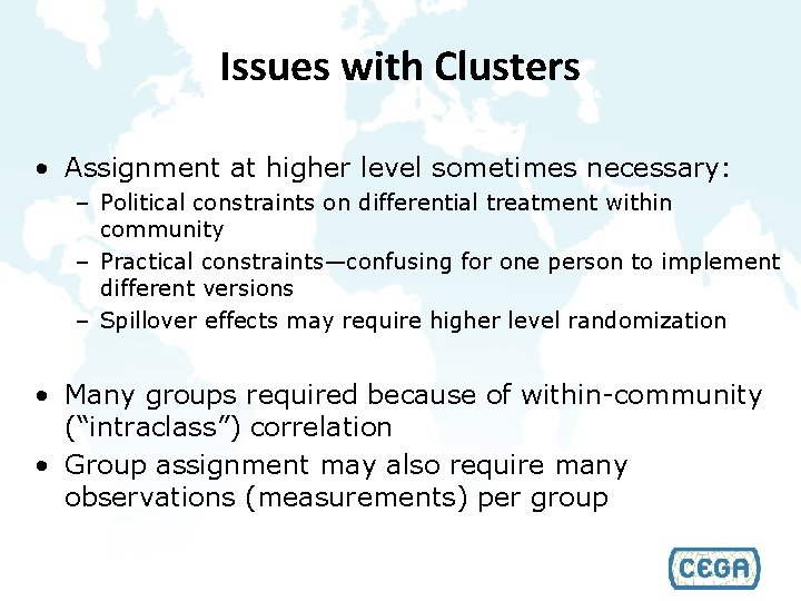 Issues with Clusters • Assignment at higher level sometimes necessary: – Political constraints on