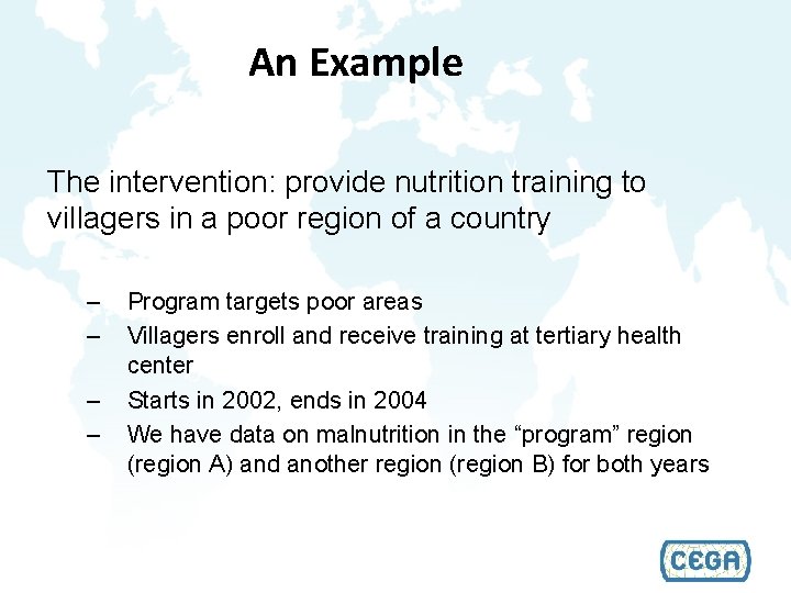 An Example The intervention: provide nutrition training to villagers in a poor region of