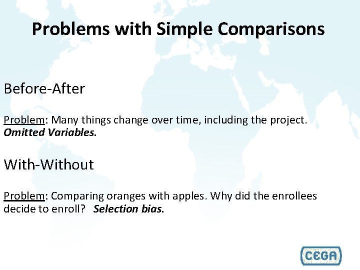 Problems with Simple Comparisons Before-After Problem: Many things change over time, including the project.