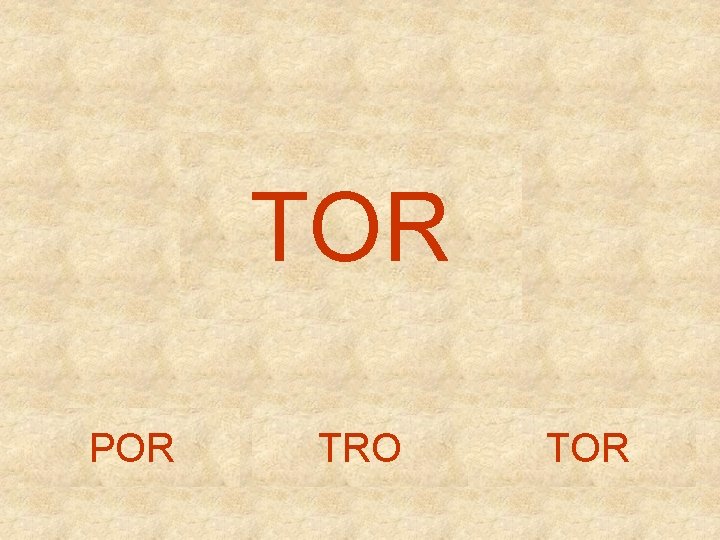 TOR POR TRO TOR 