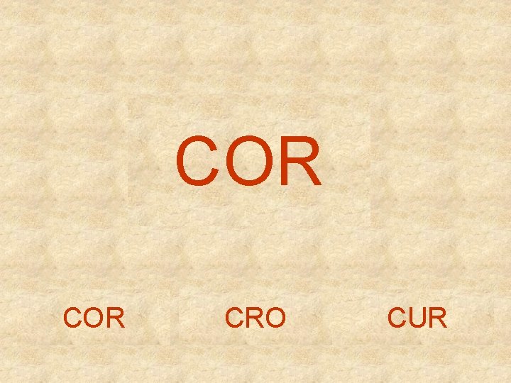 COR CRO CUR 