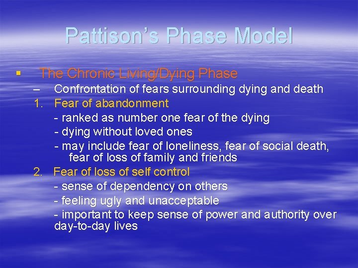 Pattison’s Phase Model § The Chronic Living/Dying Phase – Confrontation of fears surrounding dying