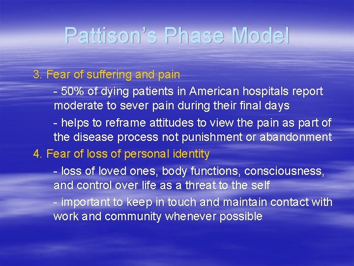 Pattison’s Phase Model 3. Fear of suffering and pain - 50% of dying patients