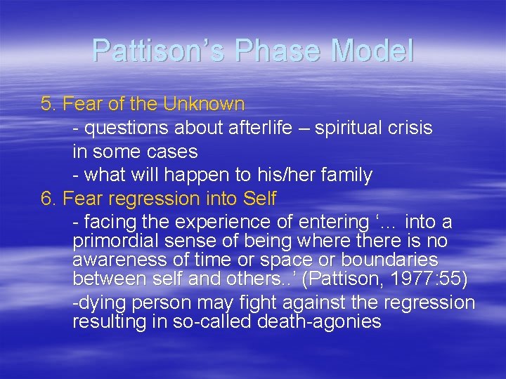 Pattison’s Phase Model 5. Fear of the Unknown - questions about afterlife – spiritual