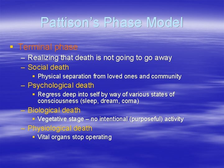 Pattison’s Phase Model § Terminal phase – Realizing that death is not going to