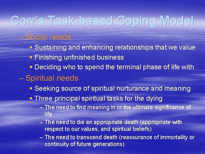 Corr’s Task-based Coping Model – Social needs § Sustaining and enhancing relationships that we