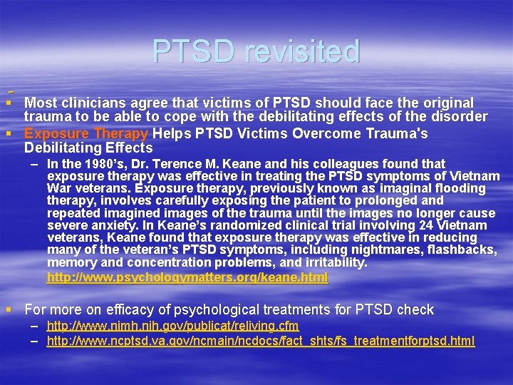 PTSD revisited § Most clinicians agree that victims of PTSD should face the original