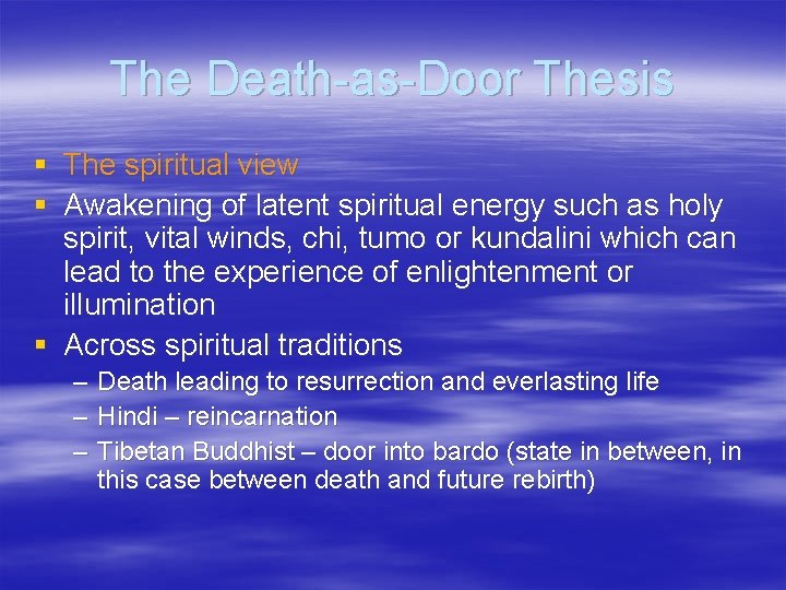 The Death-as-Door Thesis § The spiritual view § Awakening of latent spiritual energy such