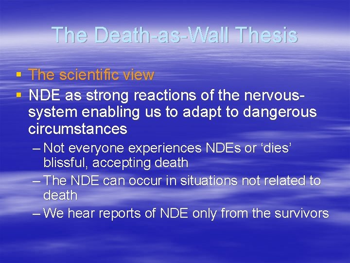 The Death-as-Wall Thesis § The scientific view § NDE as strong reactions of the