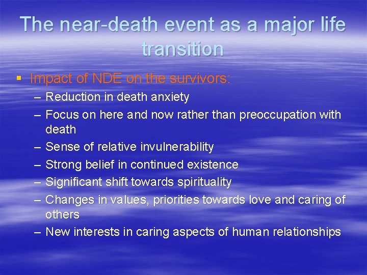 The near-death event as a major life transition § Impact of NDE on the