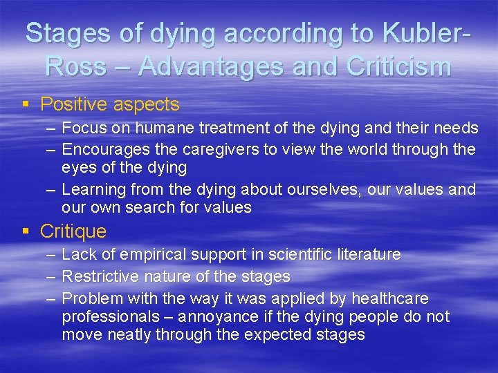 Stages of dying according to Kubler. Ross – Advantages and Criticism § Positive aspects