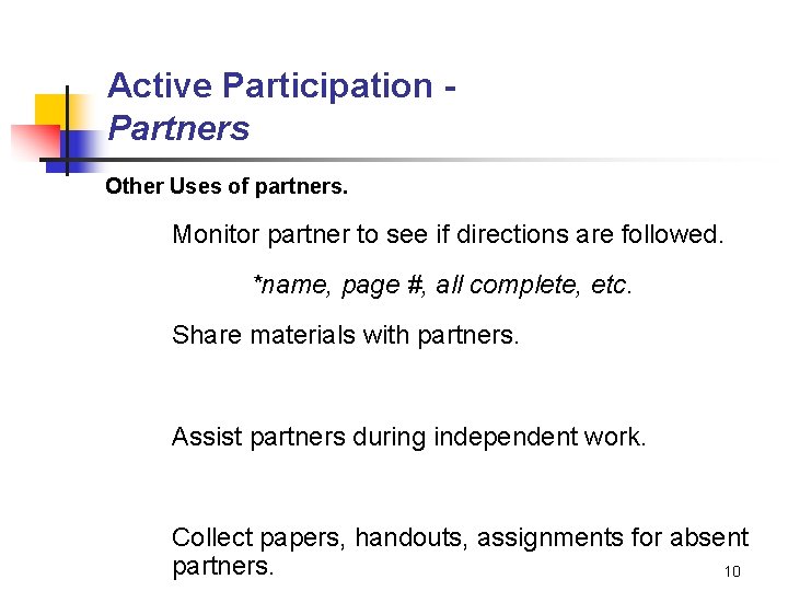 Active Participation Partners Other Uses of partners. Monitor partner to see if directions are