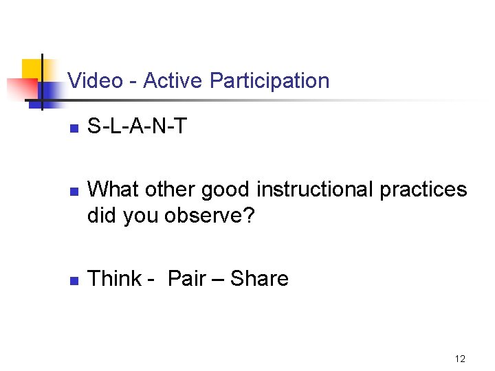 Video - Active Participation n S-L-A-N-T What other good instructional practices did you observe?
