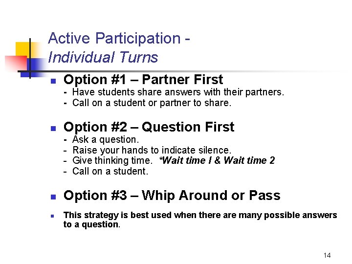 Active Participation Individual Turns n Option #1 – Partner First - Have students share