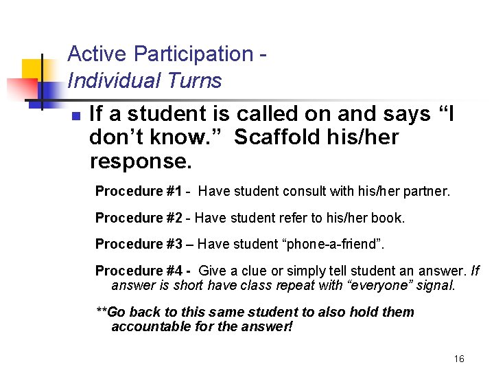 Active Participation Individual Turns n If a student is called on and says “I