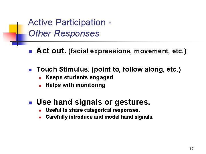 Active Participation Other Responses n Act out. (facial expressions, movement, etc. ) n Touch