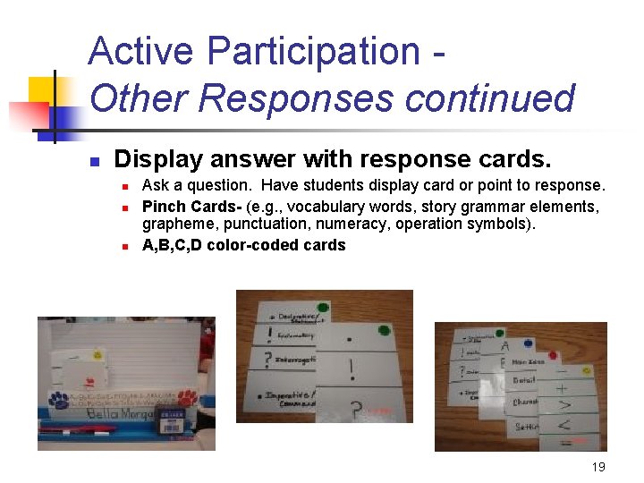 Active Participation Other Responses continued n Display answer with response cards. n n n