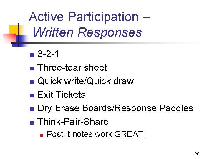 Active Participation – Written Responses n n n 3 -2 -1 Three-tear sheet Quick