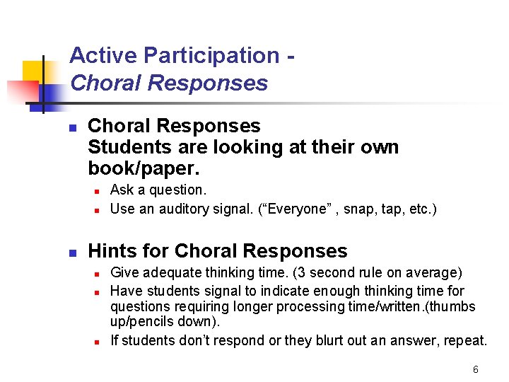 Active Participation Choral Responses Students are looking at their own book/paper. n n n