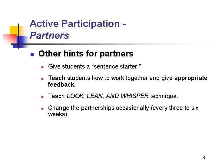 Active Participation Partners n Other hints for partners n n Give students a “sentence