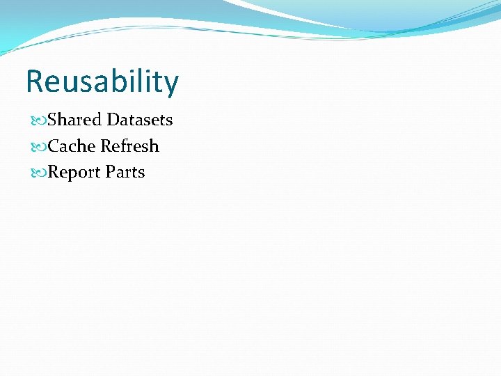 Reusability Shared Datasets Cache Refresh Report Parts 