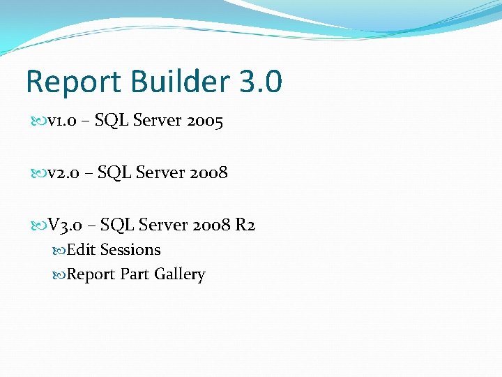 Report Builder 3. 0 v 1. 0 – SQL Server 2005 v 2. 0
