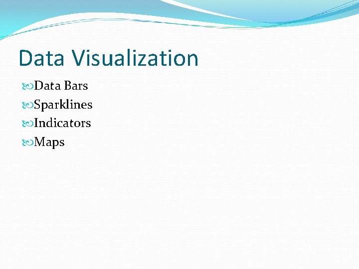 Data Visualization Data Bars Sparklines Indicators Maps 