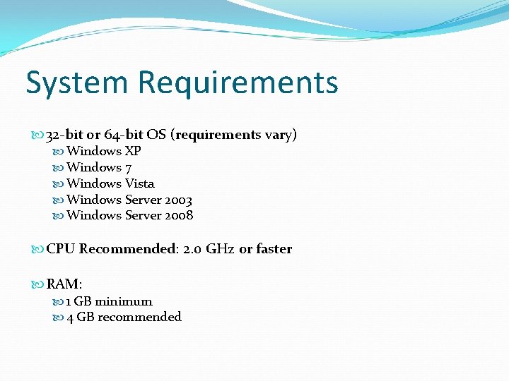 System Requirements 32 -bit or 64 -bit OS (requirements vary) Windows XP Windows 7