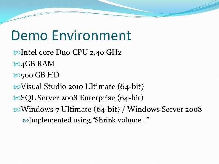 Demo Environment Intel core Duo CPU 2. 40 GHz 4 GB RAM 500 GB