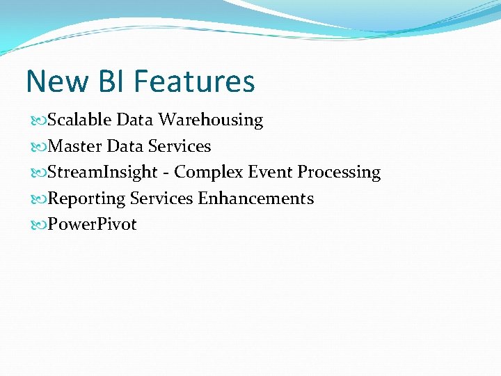 New BI Features Scalable Data Warehousing Master Data Services Stream. Insight - Complex Event