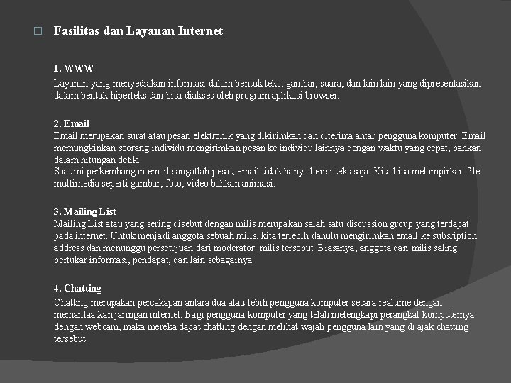 � Fasilitas dan Layanan Internet 1. WWW Layanan yang menyediakan informasi dalam bentuk teks,