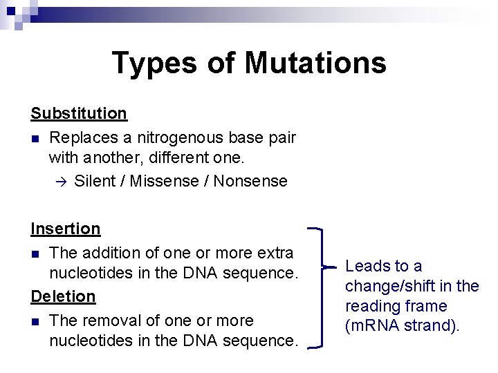 Types of Mutations Substitution n Replaces a nitrogenous base pair with another, different one.