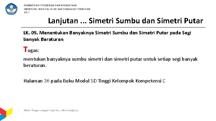 Lanjutan. . . Simetri Sumbu dan Simetri Putar LK. 05. Menentukan Banyaknya Simetri Sumbu