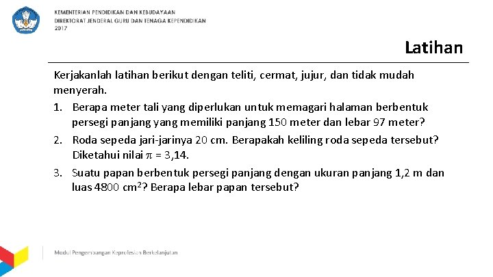 Latihan Kerjakanlah latihan berikut dengan teliti, cermat, jujur, dan tidak mudah menyerah. 1. Berapa