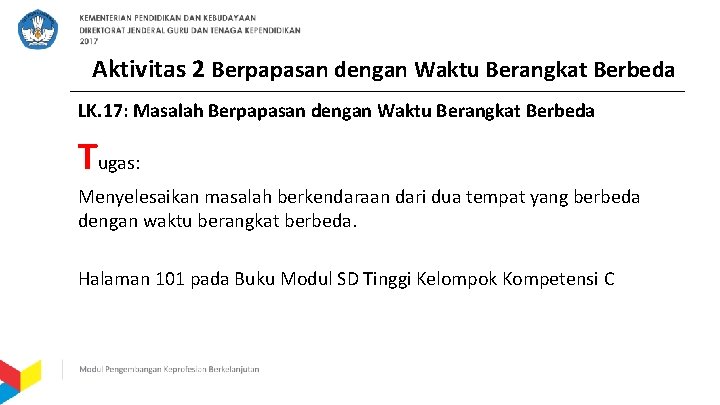 Aktivitas 2 Berpapasan dengan Waktu Berangkat Berbeda LK. 17: Masalah Berpapasan dengan Waktu Berangkat