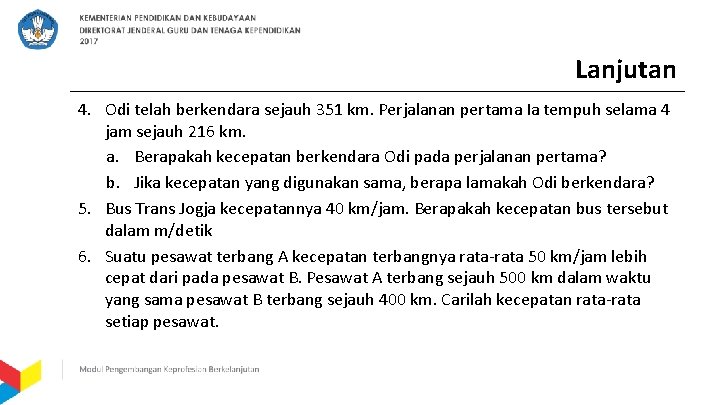 Lanjutan 4. Odi telah berkendara sejauh 351 km. Perjalanan pertama Ia tempuh selama 4