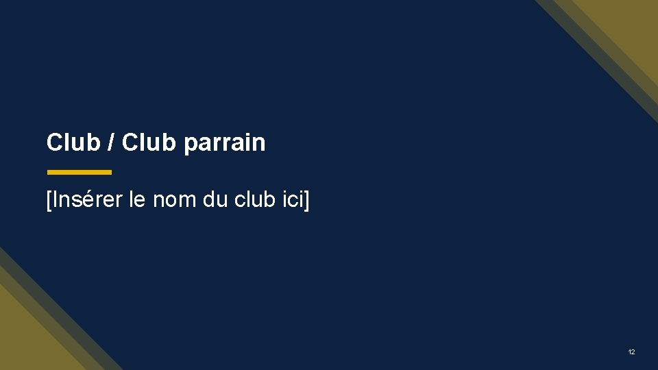 Club / Club parrain [Insérer le nom du club ici] 12 