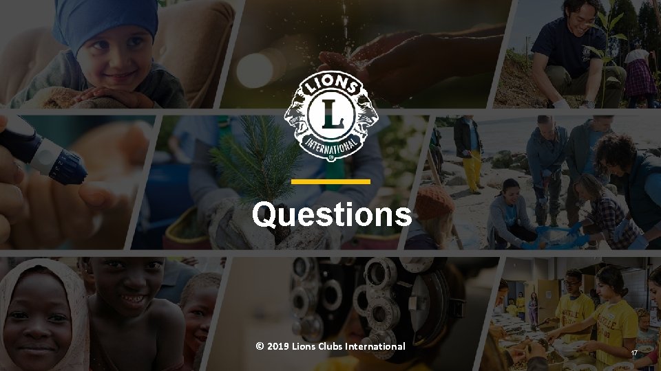 Questions © 2019 Lions Clubs International 17 