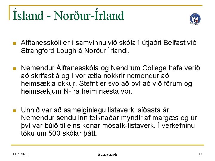 Ísland - Norður-Írland n Álftanesskóli er í samvinnu við skóla í útjaðri Belfast við