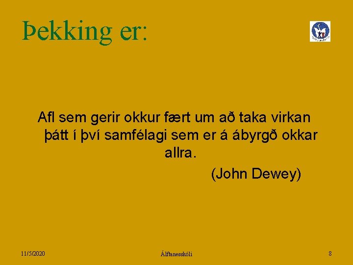 Þekking er: Afl sem gerir okkur fært um að taka virkan þátt í því