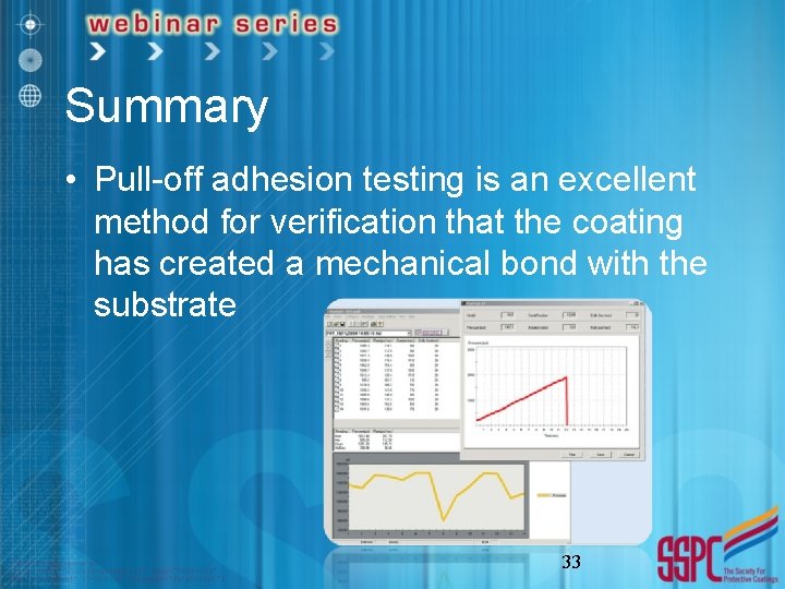 Summary • Pull-off adhesion testing is an excellent method for verification that the coating
