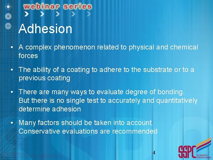 Adhesion • A complex phenomenon related to physical and chemical forces • The ability