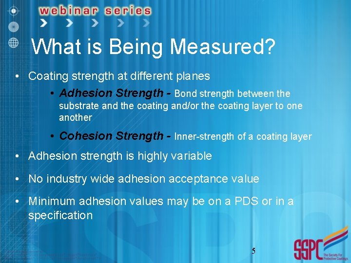 What is Being Measured? • Coating strength at different planes • Adhesion Strength -