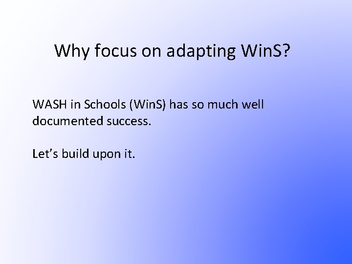 Why focus on adapting Win. S? WASH in Schools (Win. S) has so much