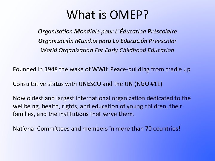 What is OMEP? Organisation Mondiale pour L´Éducation Préscolaire Organización Mundial para La Educación Preescolar